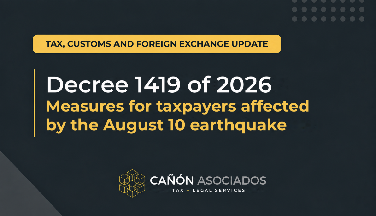 Decree 1419 of 2026: Tax, Customs and Foreign Exchange Measures for Earthquake-Affected Taxpayers