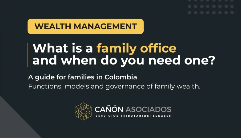 What is a family office? Guide to family office services in Colombia by Cañón Asociados