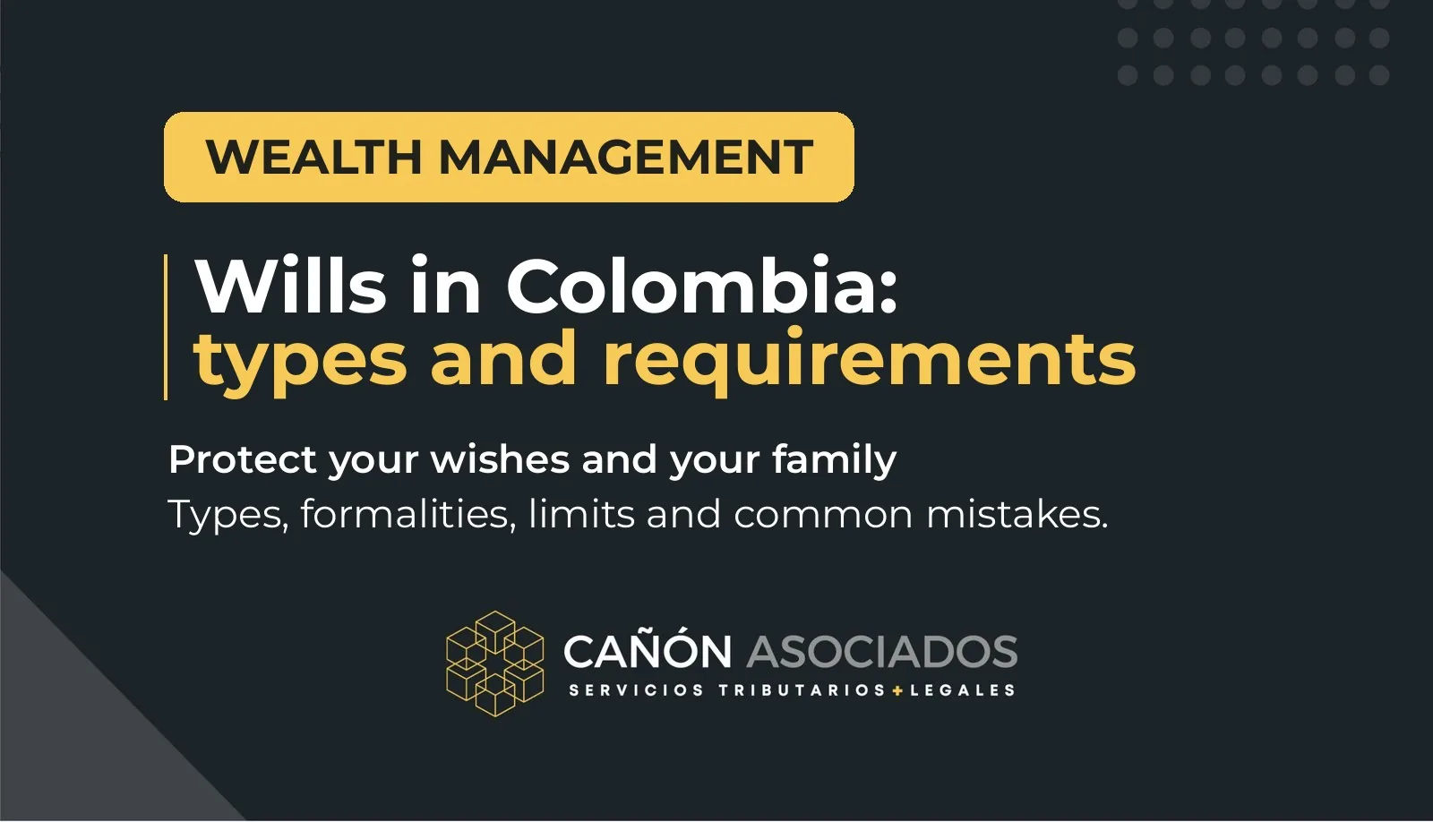 Wills in Colombia: types, requirements and common mistakes – Cañón Asociados